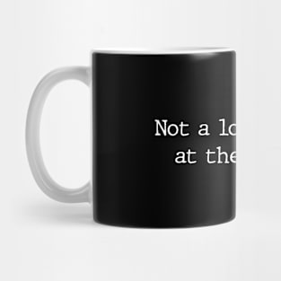 NOT A LOT GOING ON AT THE MOMENT Mug